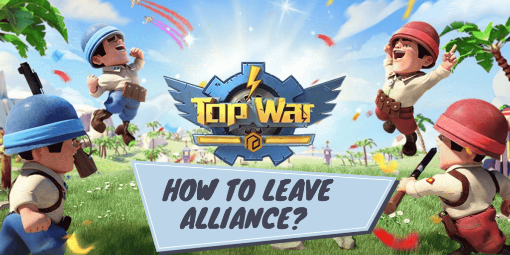 How to Leave Alliance in Top War Battle Game