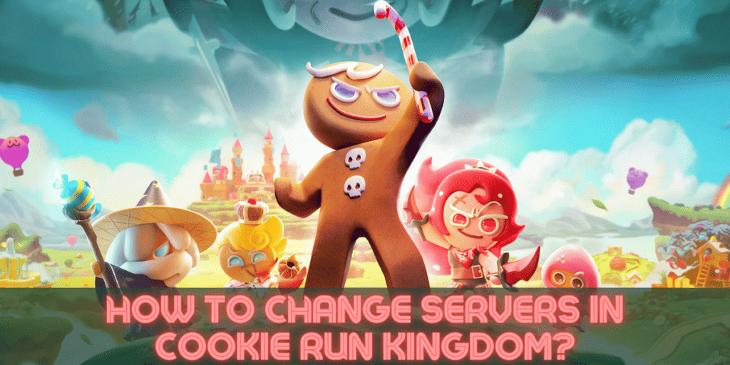 How to change Servers in Cookie Run Kingdom