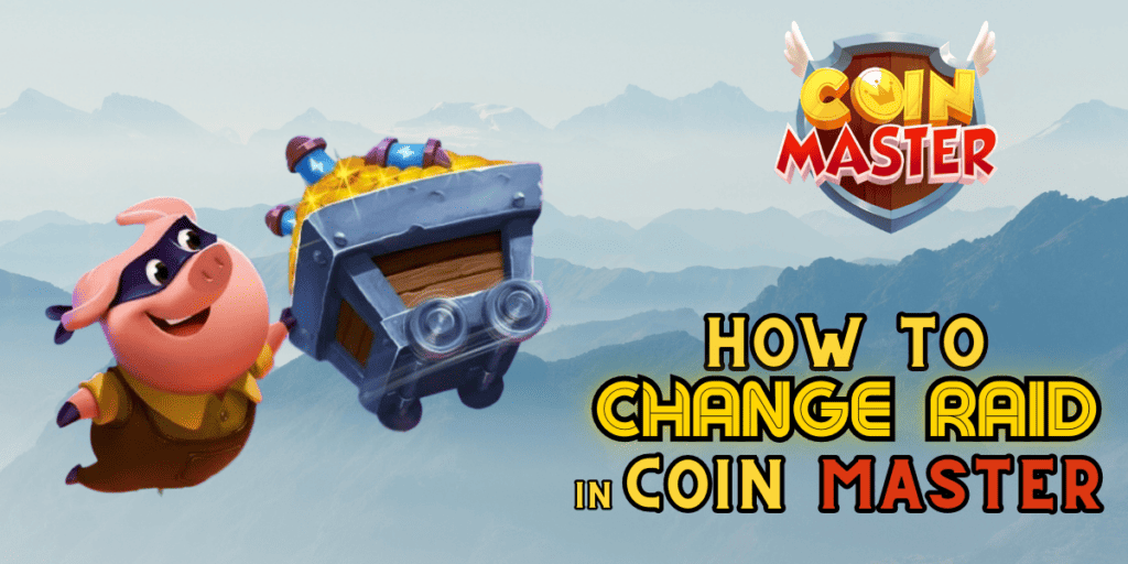 How To Change Raid in Coin Master