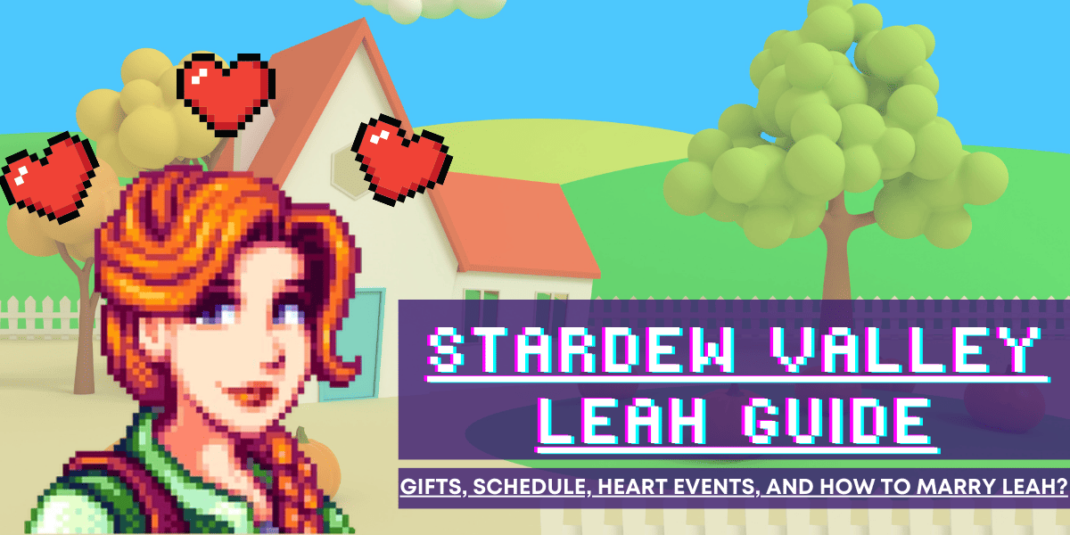 Stardew Valley Leah Guide: Gifts, Schedule, And Heart Events