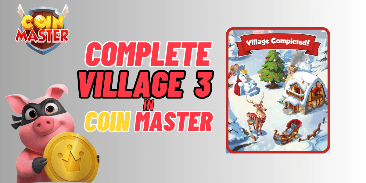 how to get to village 3 in coin master