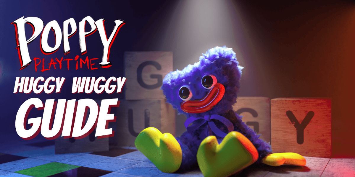 Poppy Playtime Huggy Wuggy Guide