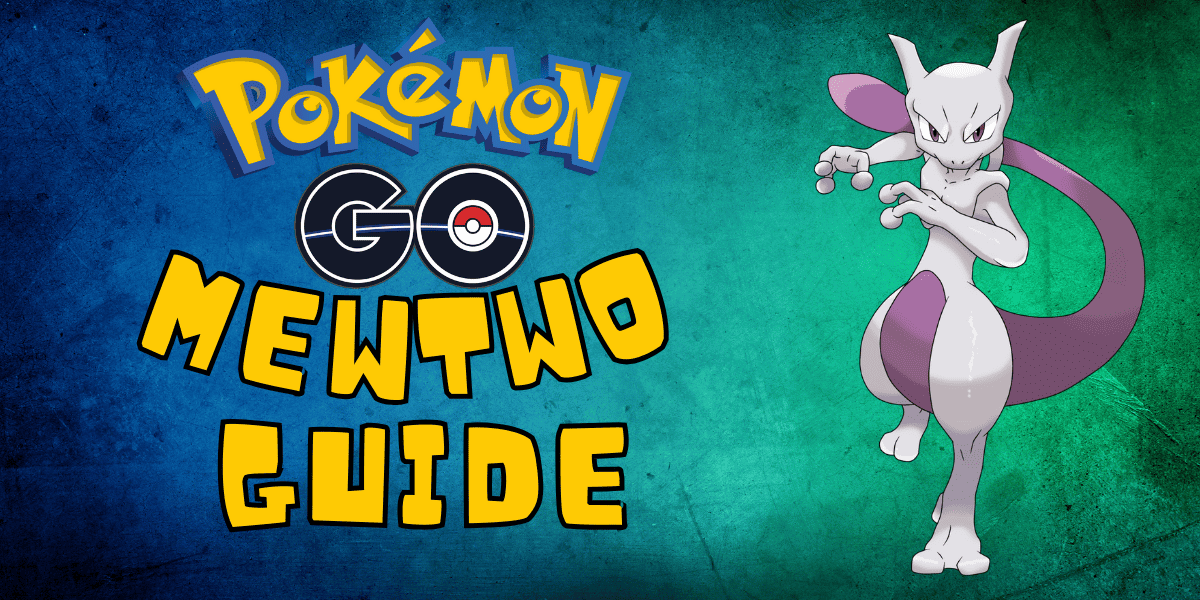 Pokémon Go Mewtwo Guide
